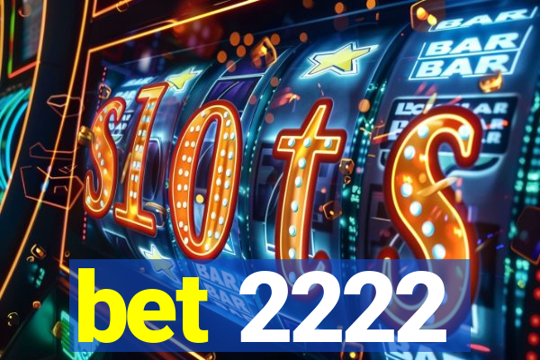 bet 2222